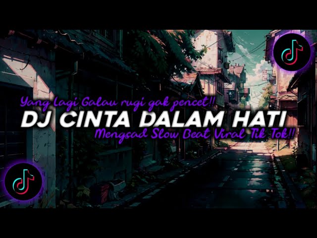 DJ Cinta Dalam Hati Mengsad Nihh Slow Beat Viral Tik Tok Terbaru 2024!!🎵 class=