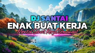 MOOD NAIK KERJA SEMANGAT! 😱 DJ SLOW ENAK BANGET BUAT KERJA | KERJA JADI SEMANGAT | MUSIK NGOPI