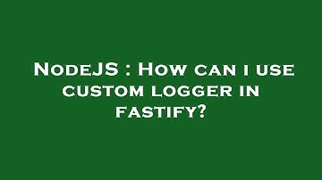 NodeJS : How can i use custom logger in fastify?