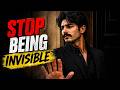 Stop Being Invisible – Start Getting Noticed