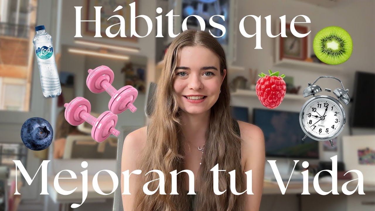 18 hábitos que van a mejorar tu vida en un 81%☀️ - YouTube