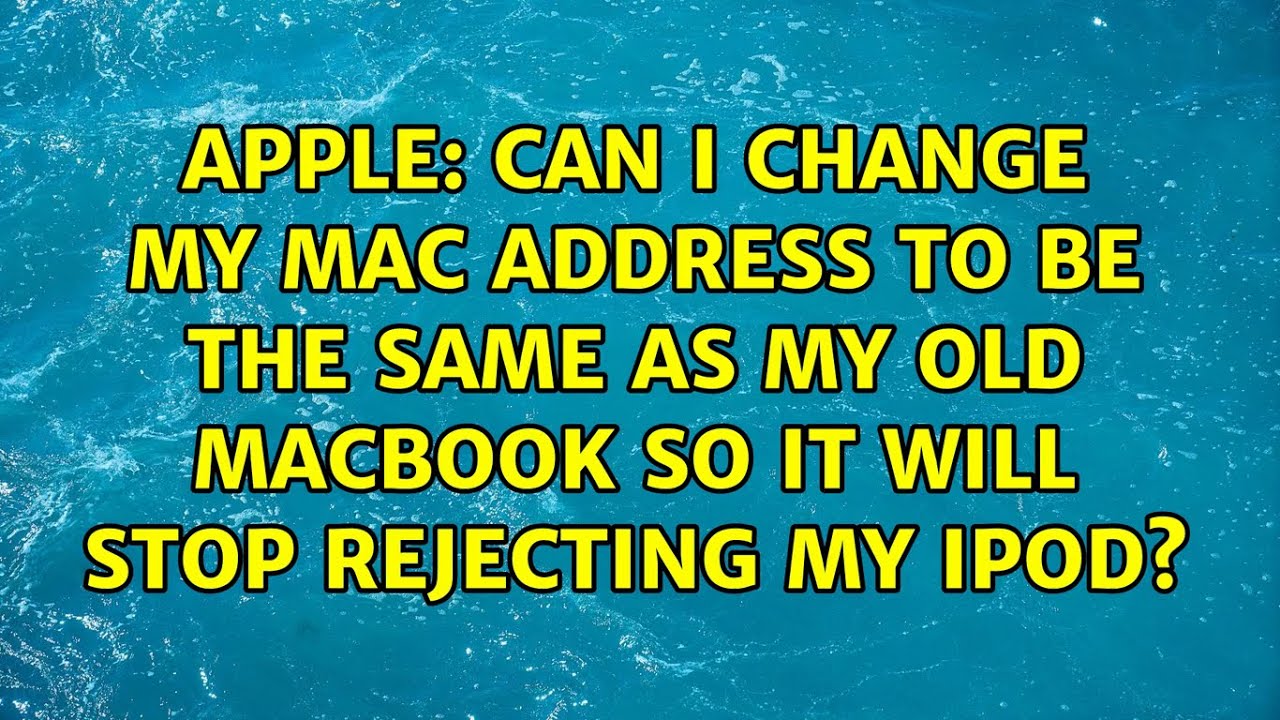 Can I change my MAC address to be the same as my old MacBook so it will