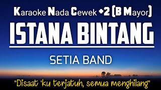 Setia Band - Istana Bintang Karaoke Nada Wanita  2 (B Mayor)
