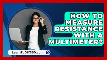 How to Measure Resistance with a Multimeter? - LearnToDIY360.com