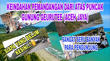KEINDAHAN PEMANDANGAN LAUT DARI ATAS GUNUNG GEURUTEE (ACEH JAYA)Hari Mulyadi Official