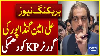 Cm Ali Amin Gandapurs Threat To Governor Faisal Karim Kundi Breaking News Dawn News