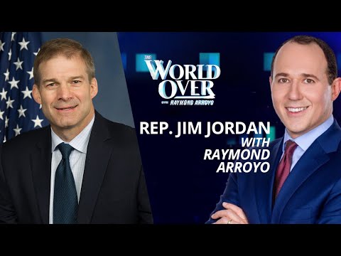 The World Over December 9, 2021 | FIGHTING FOR FREEDOM: Rep. Jim Jordan with Raymond Arroyo