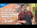 ¿Cuál es la receta de la bechamel perfecta?