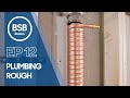 &quot;Plumbing Rough&quot; Build Show Build: Boston Ep. 12