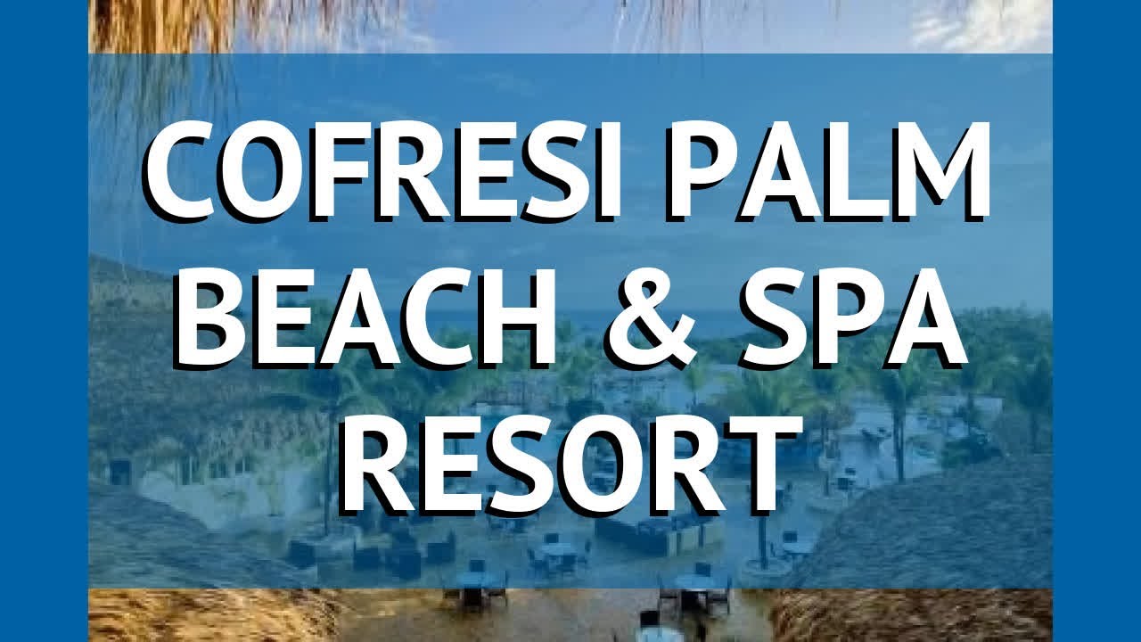 COFRESI PALM BEACH & SPA RESORT 4 Пуэрто Плата – КОФРЕСИ ПАЛМ БИЧ ЭНД СПА РЕЗОРТ Пуэрто Плата обзор