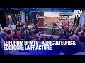 Agriculteurs  cologie la fracture  lmission spciale le forum bfmtv en intgralit