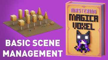 Mastering Magicavoxel - Scene Management