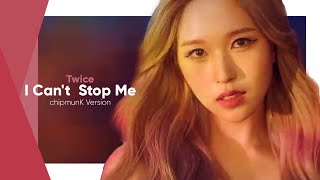 Twice - I Cant Stop Me #chipmunKVersion + #Lyrics