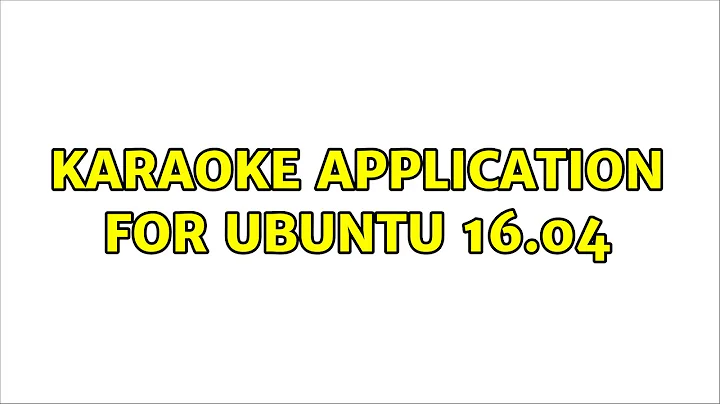 Ubuntu: Karaoke application for Ubuntu 16.04