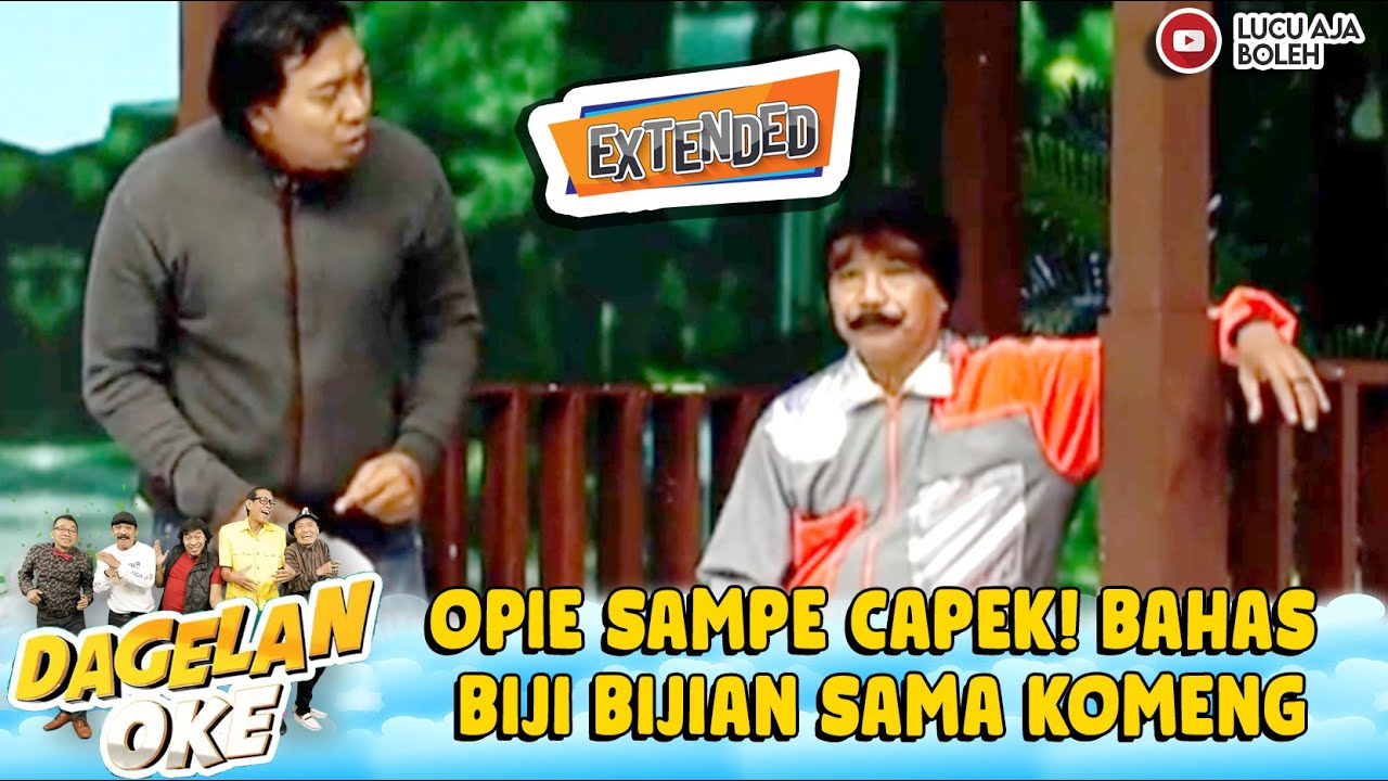 OPIE SAMPE CAPEK! BAHAS BIJI BIJIAN SAMA KOMENG | DAGELAN OKE EXTEND EPS 60