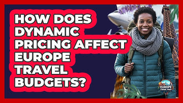 How Does Dynamic Pricing Affect Europe Travel Budgets? - Europe Travel Pros