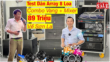 Dàn Array 8 Loa “89 Triệu” Sử Dụng Combo Vang Siêu Hay Cho Khách Sơn La | LH: 0799020899
