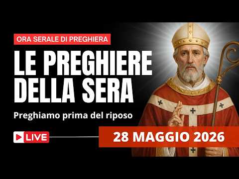Video Le Preghiere della Sera di oggi 28 Maggio 2026 - Memoria di San Germano da Parigi