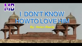 I DONT KNOW HOW TO LOVE HIM KARAOKE BY HELEN REEDY