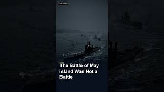 The Battle of May Island Was Not a Battle #Shorts The Battle of May Island Was Not a Battle #Shorts