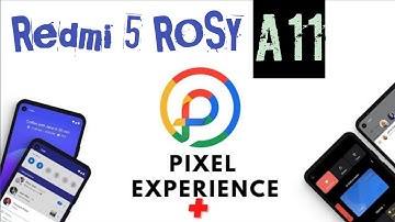 Pixel Experience Plus Official | Redmi 5 ROSY | Android 11/R Rom | Stable Build | But don