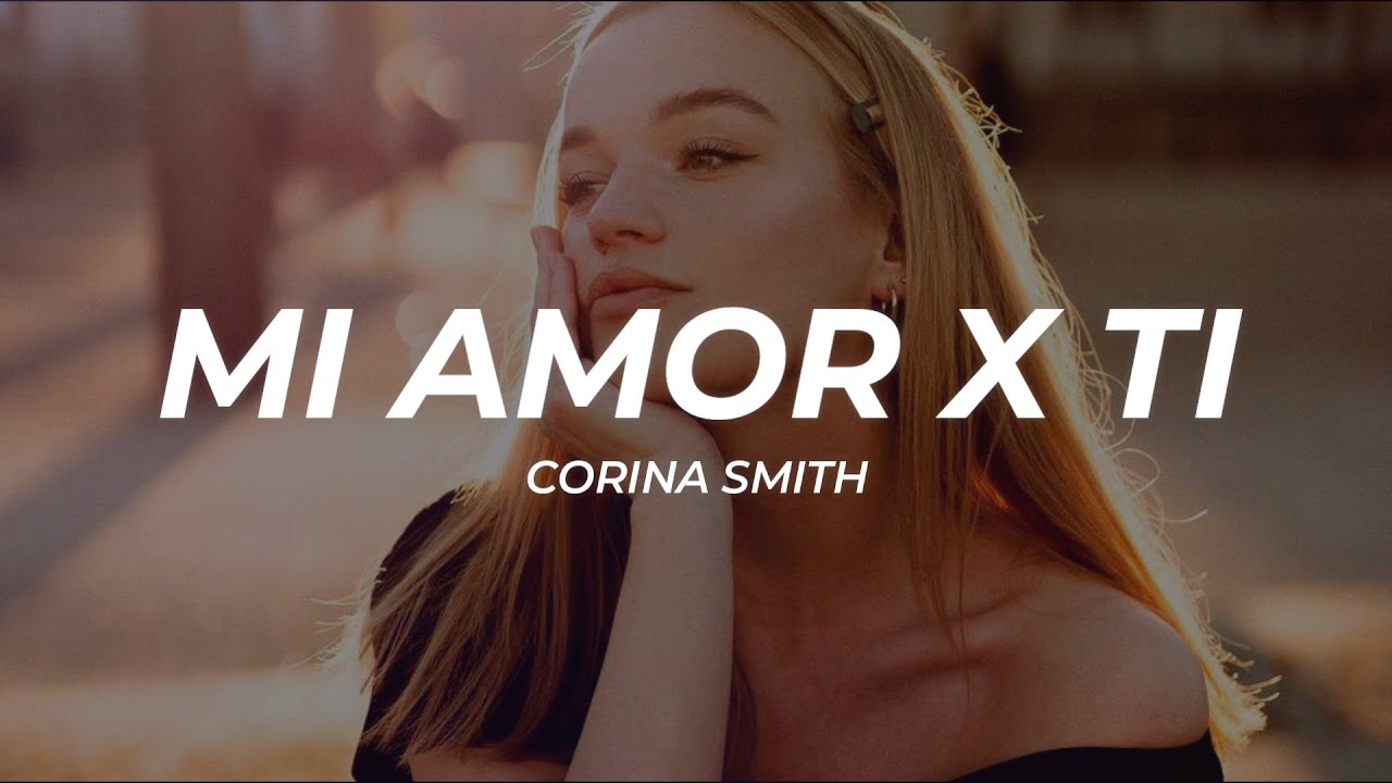 Corina Smith - mi amor x ti (Letra/Lyrics) - YouTube