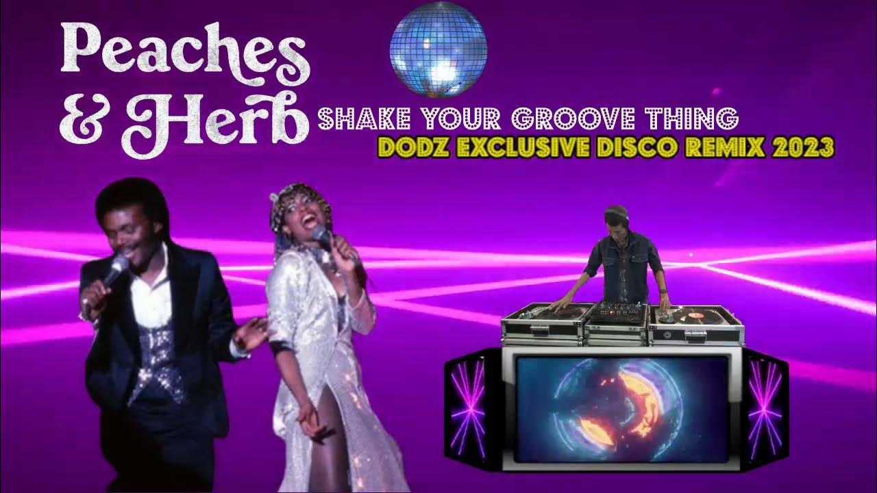 Peaches & Herb Shake Your Groove Thing (Dodz Remix 2023) YouTube