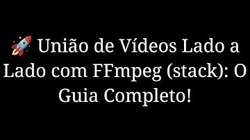Lado a Lado PERFEITO no FFmpeg! (Comando MÁGICO hstack Revelado!)