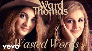 Ward Thomas - Wasted Words (Official Audio)