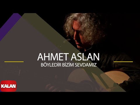 Ahmet Aslan - Böyledir Bizim Sevdamız I Dornağe Budelay © 2019 Kalan Müzik