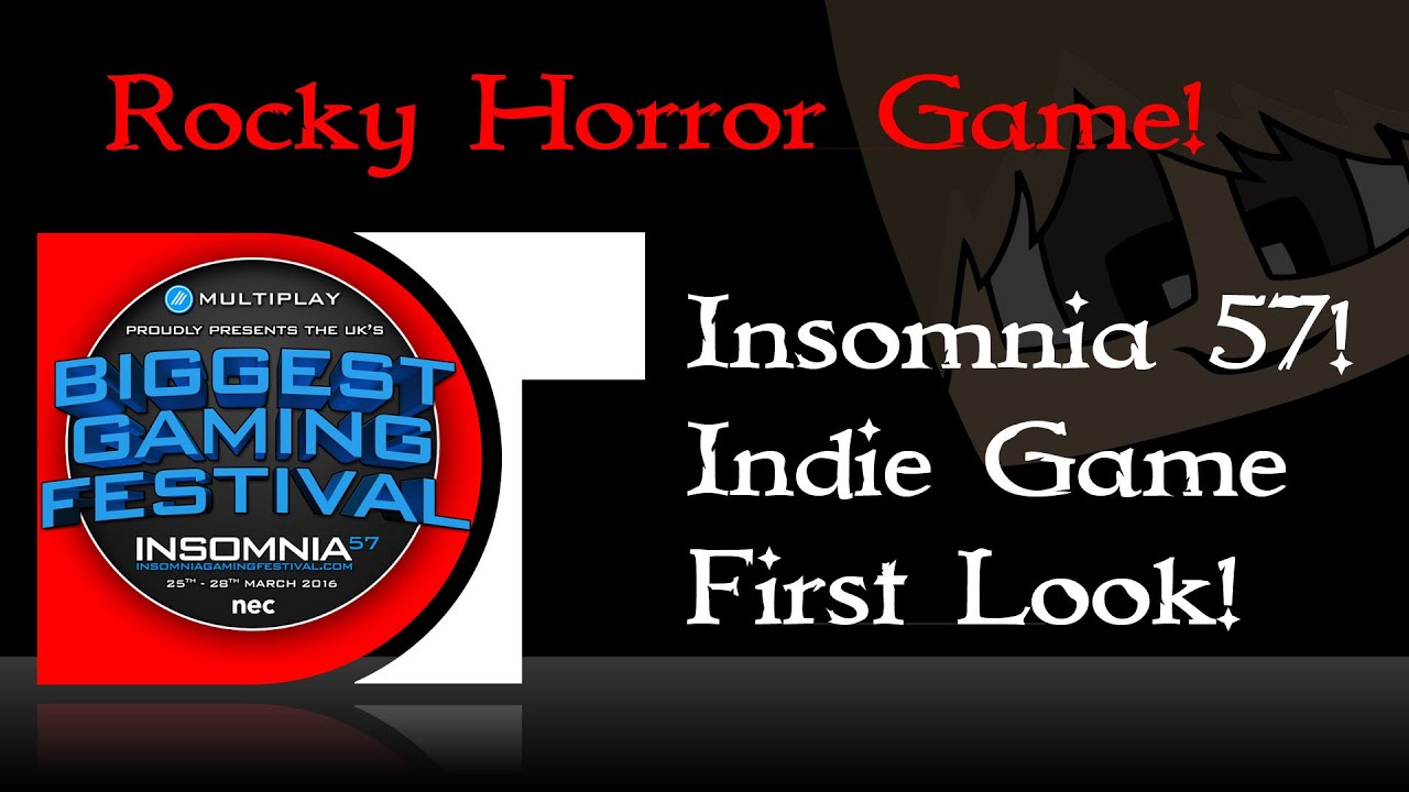 Insomnia 57 - Indie game zone - Rocky Horror Game - First look!