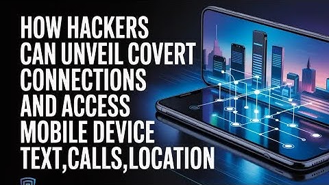 HOW HACKERS CAN ETHICALLY EXPOSE TEXT,LOCATION, CALLS
