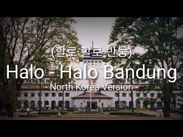 Halo - Halo Bandung (할로 할로 반둥) North Korea Version - Lyrics - Sub Indo class=