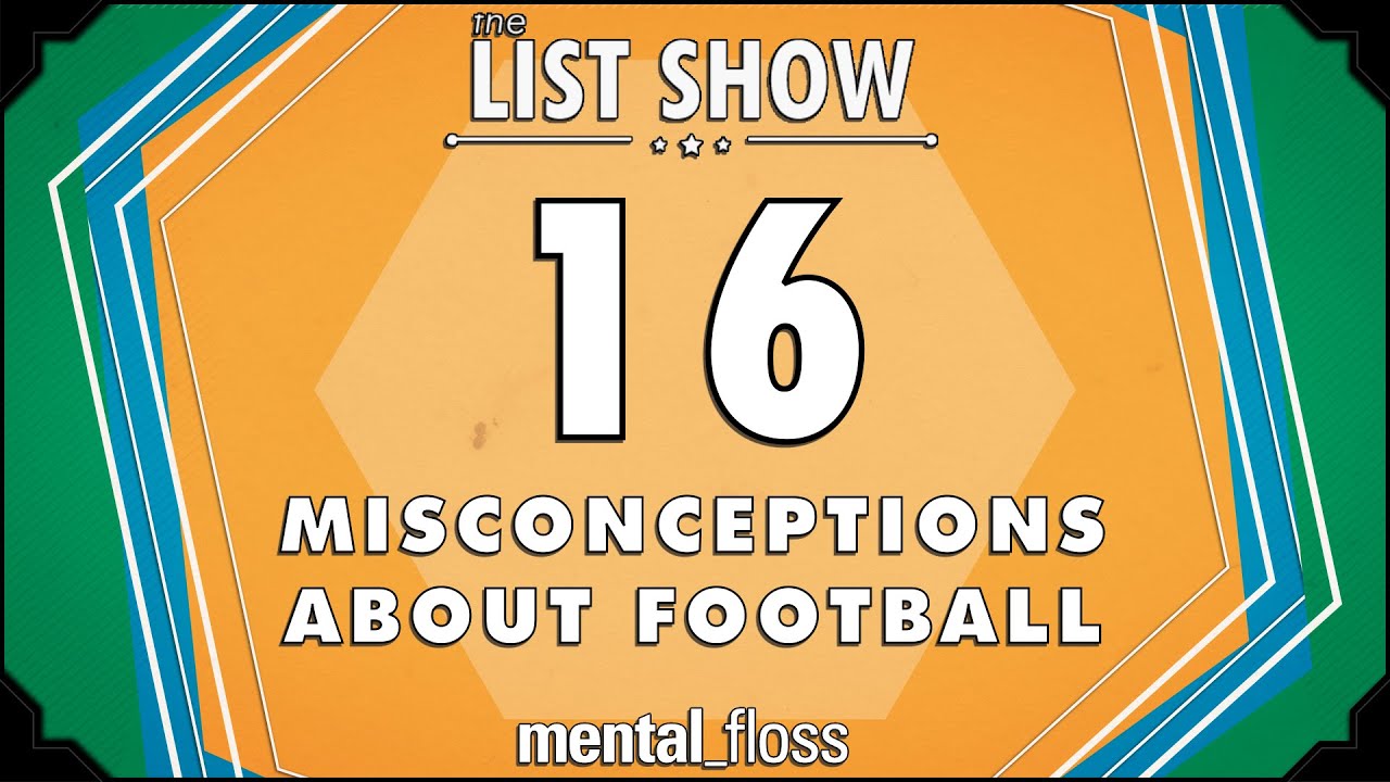16 Misconceptions About Football - mental_floss List Show Ep. 434 | Mental Floss