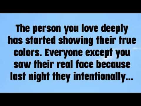 📜The person you love deeply has started showing their true colors  Everyone except you saw