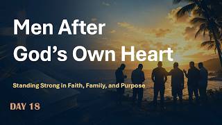 Men After God’s Own Heart ll Day 18: Stewardship and Financial Faithfulness II Aug 19, 2026