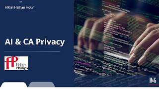 HR in Half an Hour: AI & CA Privacy Rm Vs Hei The 60 Second Audit