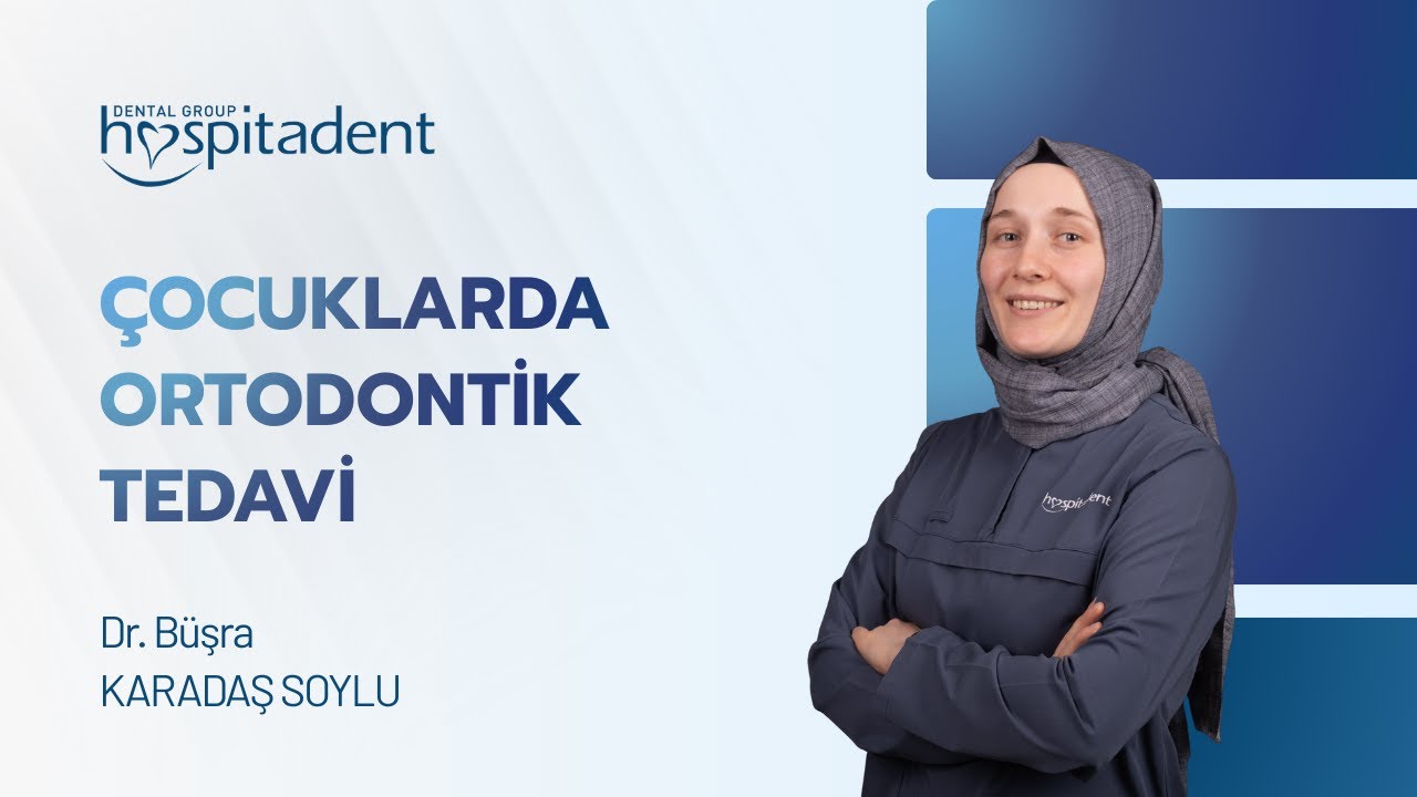 Çocuklarda Ortodontik tedavi nasıldır? Hospitadent Kayseri hekimimiz Büşra Karadaş Soylu anlatıyor.