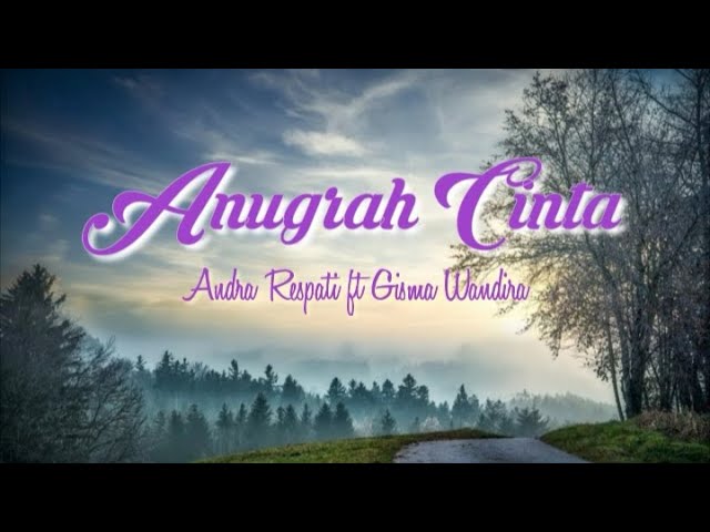 Andra Respati ft. Gisma Wandira - Anugrah Cinta (lirik) class=