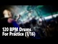 120 BPM Drum Track For Practice (1/16)