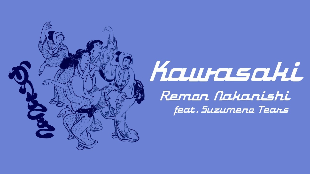 Kawasaki - Remon Nakanishi feat. Suzumeno Tears / かわさき – 中西レモン feat.すずめのティアーズ (official lyric video)