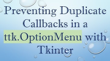 Preventing Duplicate Callbacks in a ttk.OptionMenu with Tkinter