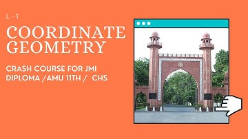 Coordinate Geometry || AMU CRASH COURSE FOR CLASS 11TH || JMI DIPLOMA CRASH COURSE || LEC 1