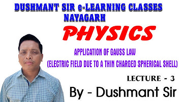 (VIDEO-9) DUSHMANT SIR e LEARNING CLASSES PHYSICS NAYAGARH APPLICATION OF GAUSS LAW LECTURE-3