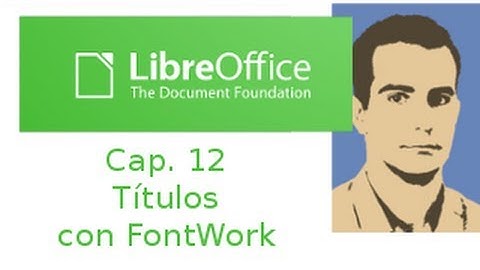 LibreOffice Writer cap. 12. Títulos con FontWork en Writer