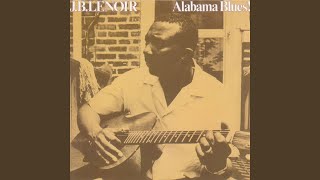 Video thumbnail of "J.B. Lenoir - Alabama Blues"