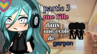 "une fille dans une école de garçon" /dernière partie/ GLMM/FR🇫🇷/ gacha life/ 🤭