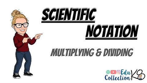 Scientific Notation (multiplying & dividing) - EduK8 Collection