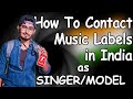 How to contact music labels in india for songs  models  how to get your song published on tseries