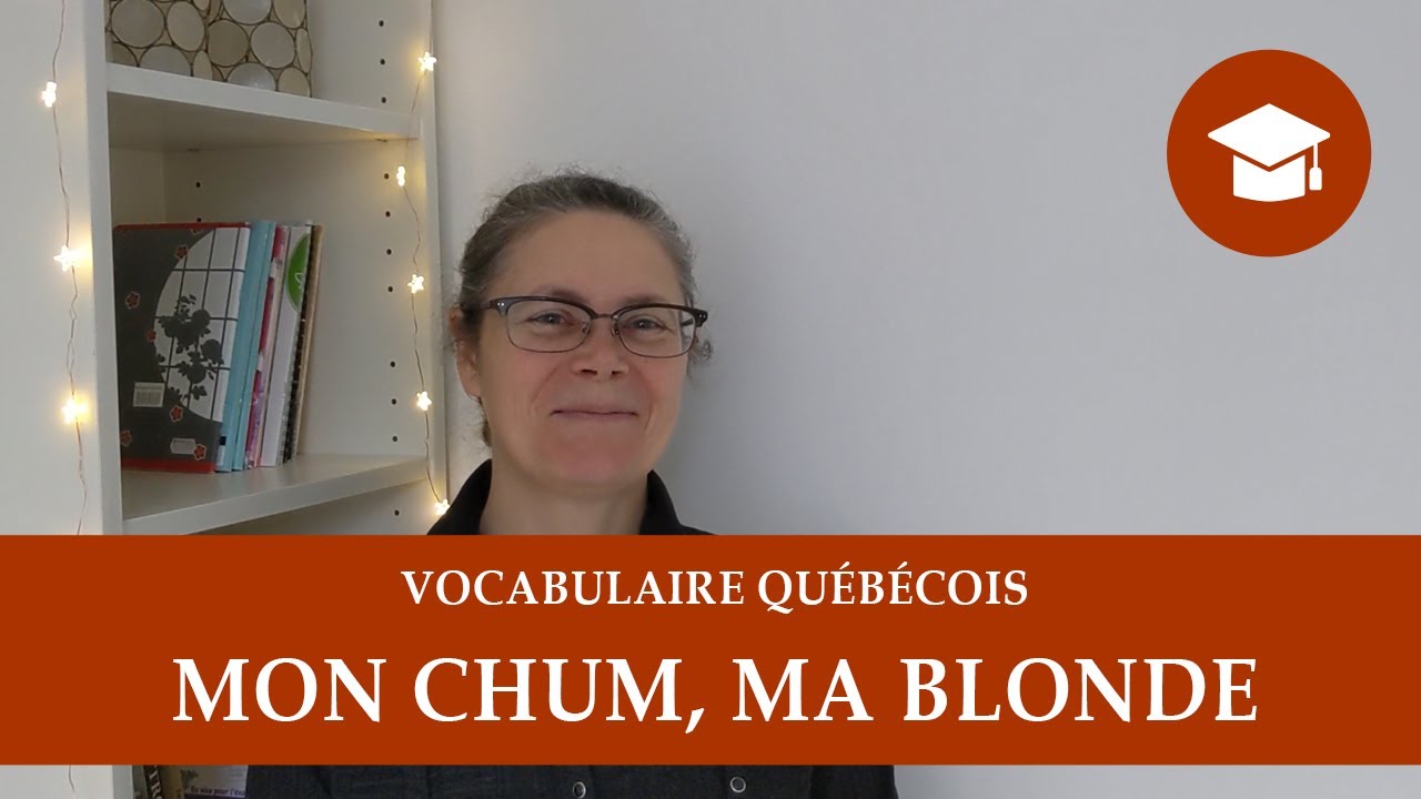 Mon Chum Ma Blonde Vocabulaire Quebecois Youtube